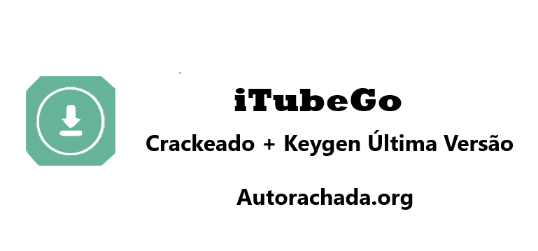 iTubeGo Crackeado