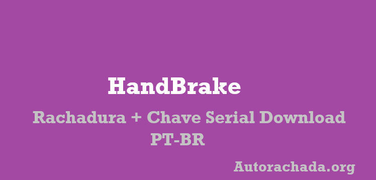 HandBrake Rachadura